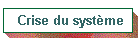 Crise du syst�me